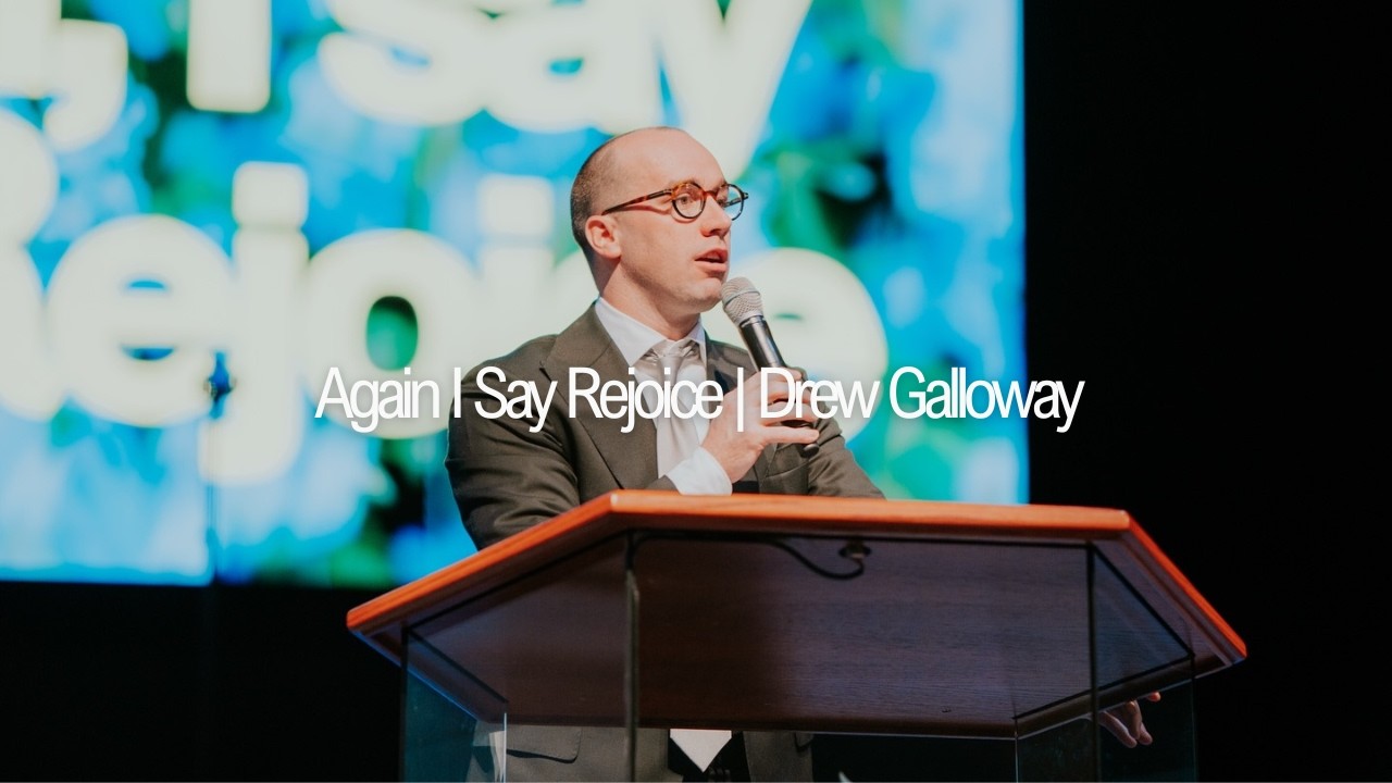Again I Say Rejoice | Drew Galloway | 03.15.26