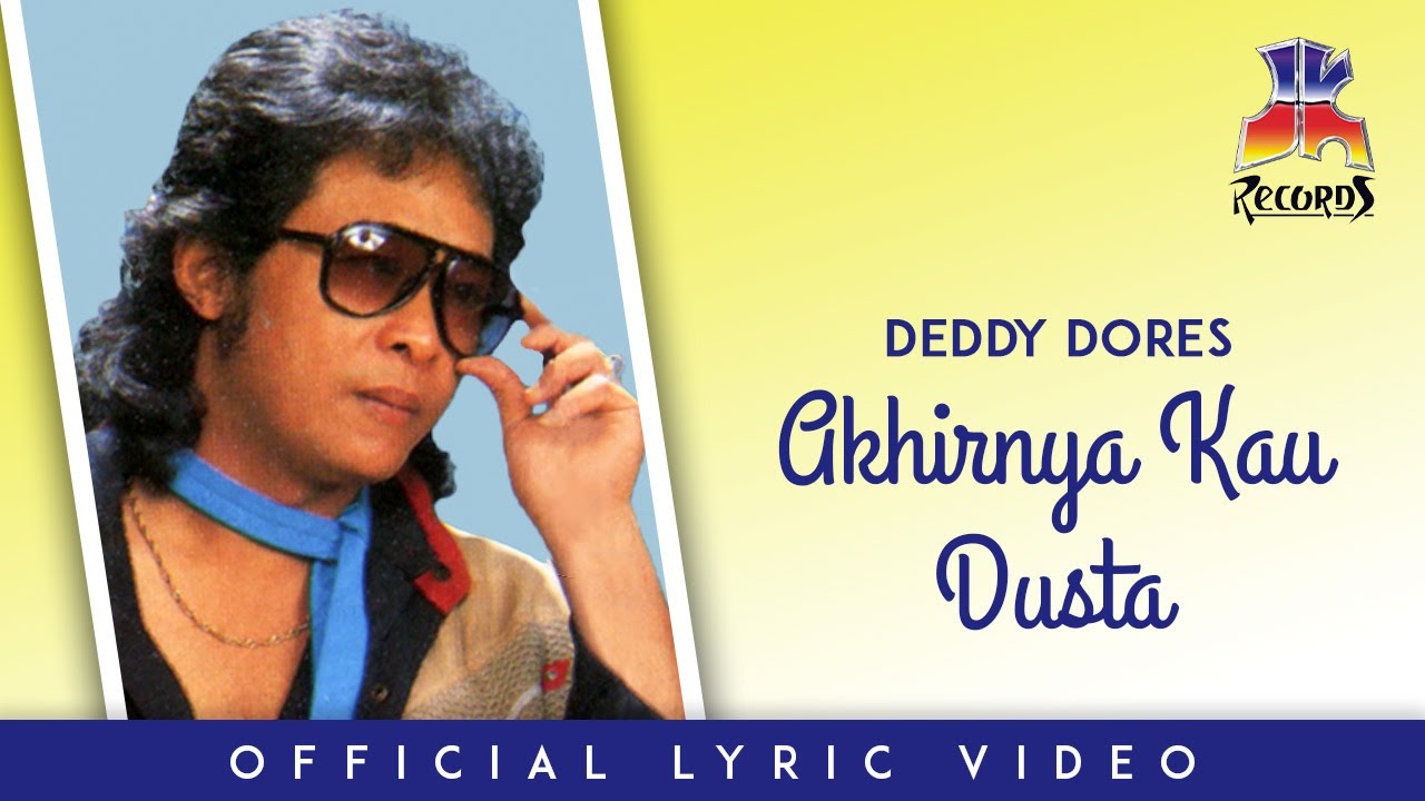 Deddy Dores - Akhirnya Kau Dusta (Official Lyric Video)