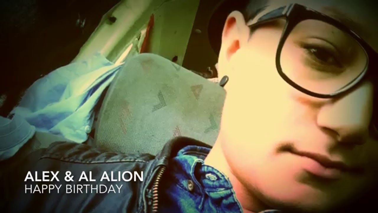 ALEX & AL ALION .HAPPY BIRTHDAY