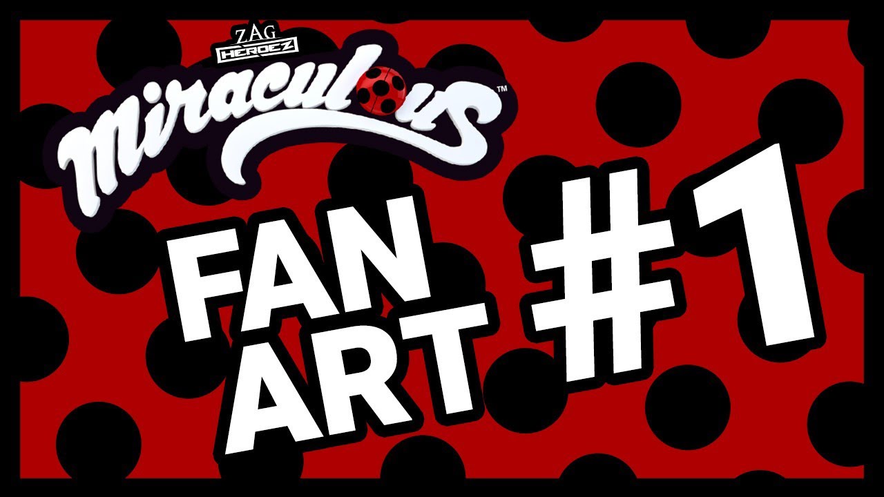 Fan Art #1 - Miraculous Ladybug Fan Art Has Arrived! Fan Art Friday!!