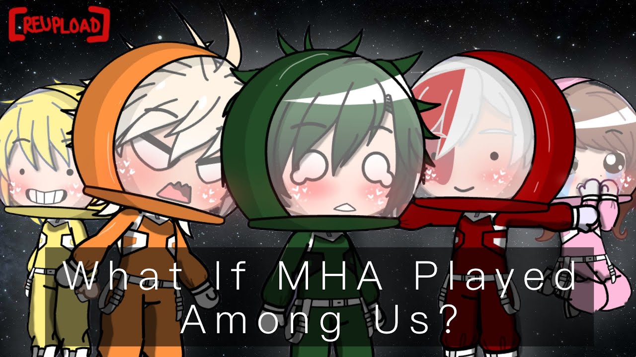 What If MHA Played Among Us? (MHA Gacha Club) (Re-Upload) (Tododeku, BakuDeku) (CRINGE) GKK