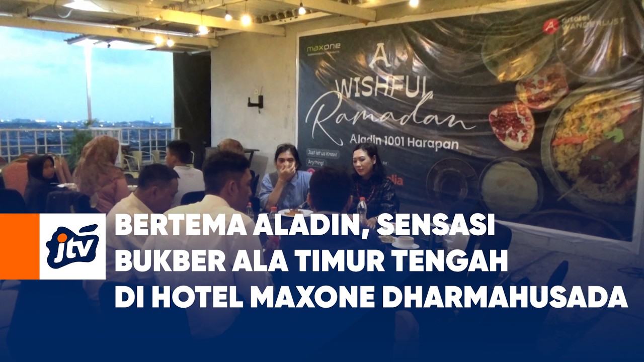 BERTEMA ALADIN, SENSASI BUKBER ALA TIMUR TENGAH DI HOTEL MAXONE DHARMAHUSADA