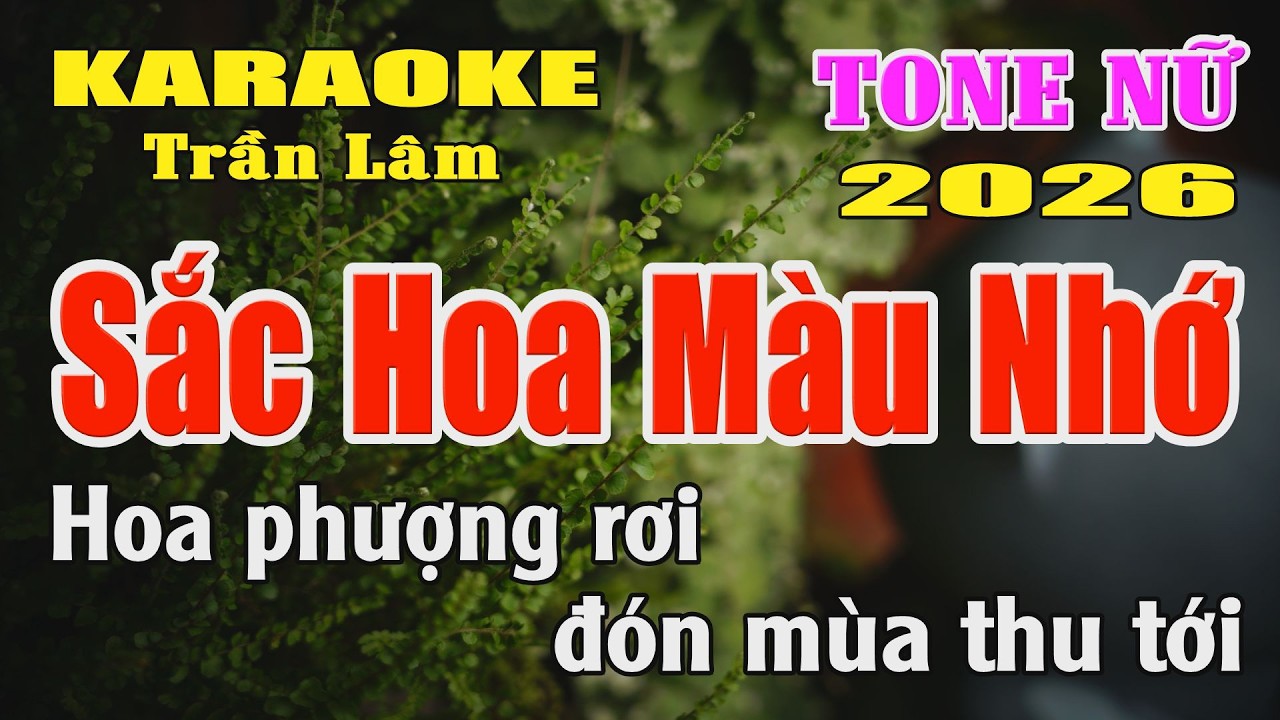Karaoke Sắc Hoa Màu Nhớ Tone Nữ ( La giáng trưởng ) Karaoke Trần Lâm