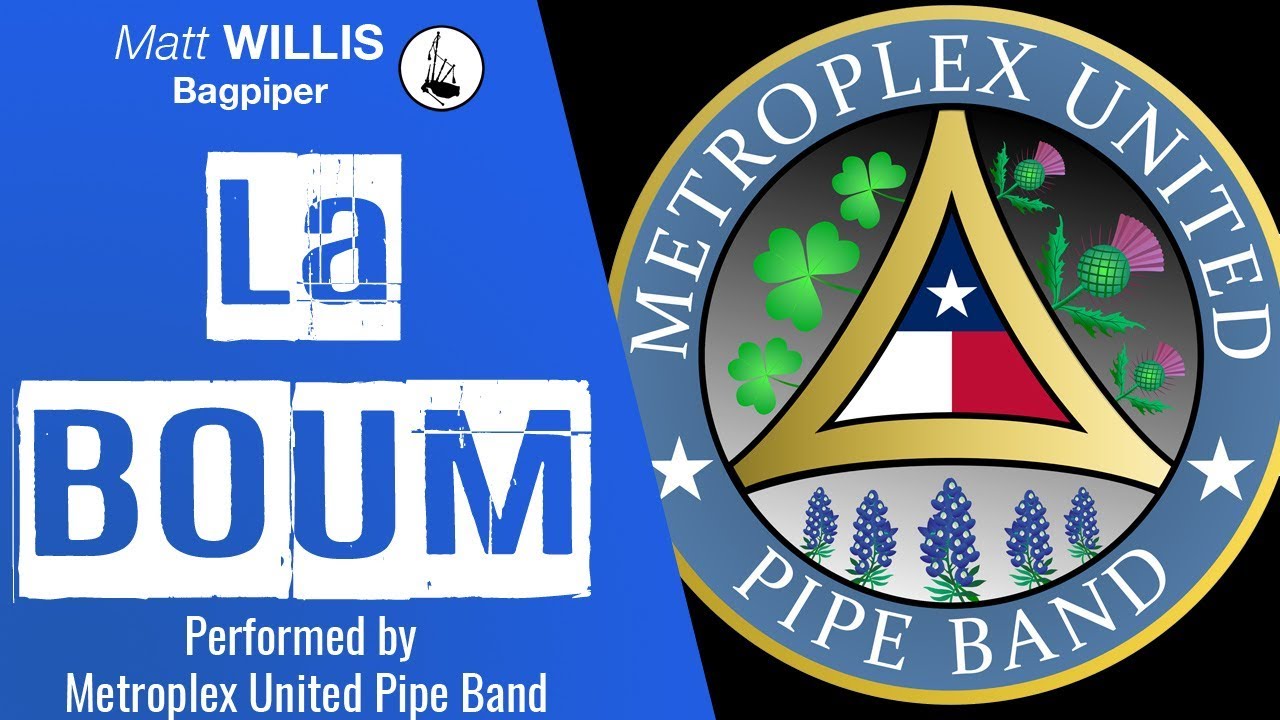 La Boum performed by Metroplex United Pipe Band - P/M Matt Willis Bagpiper