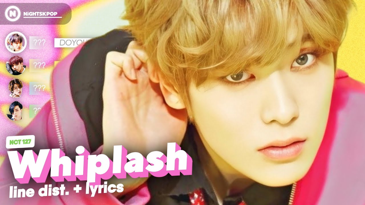 NCT 127 (엔시티 127) - 'Whiplash' // Line Distribution + Lyrics