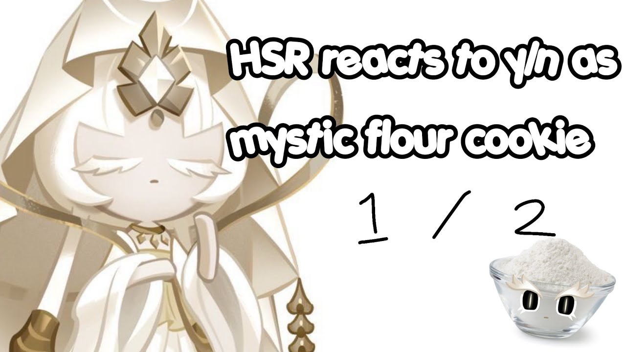 HSR reacts to y/n as mystic flour cookie - 1/1