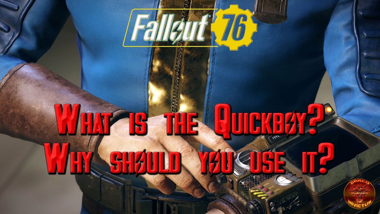 Fallout 76: Using the Quickboy...Wait, What is a Quickboy?