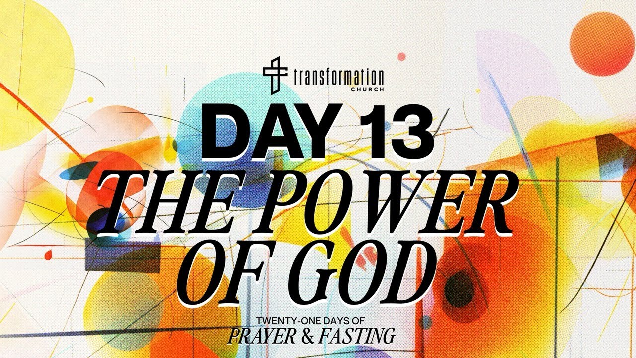 Day 13: Power Of God | 21 Days of Prayer and Fasting