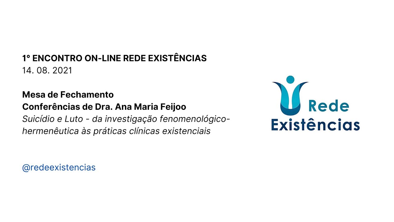 1º Encontro Rede Existências - Fechamento e Conferência Suicídio e Luto (Ana Maria Feijoo)