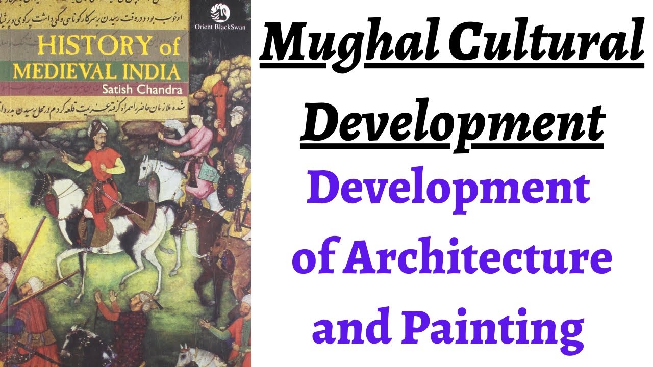 (Part 89) Cultural Development during Mughals - How Architecture and Painting developed rapidly ?