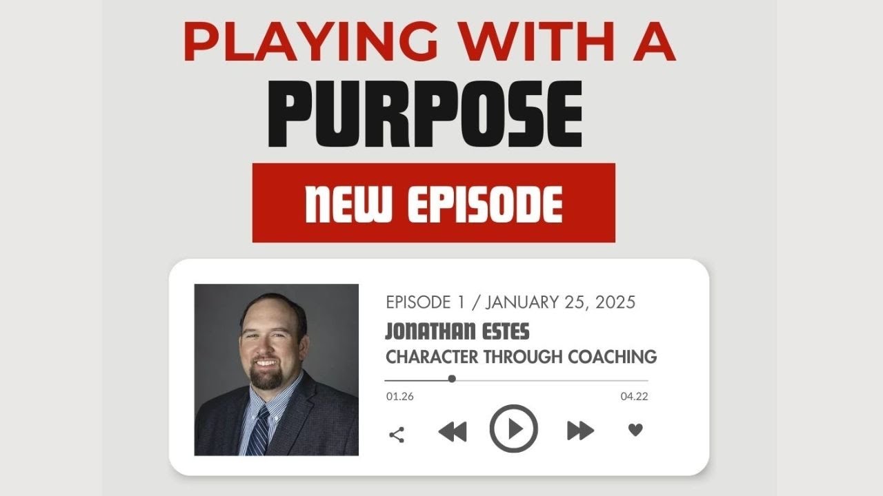 Playing with a Purpose Podcast (Season 1, Episode 1- Part 2) Character and Coaching