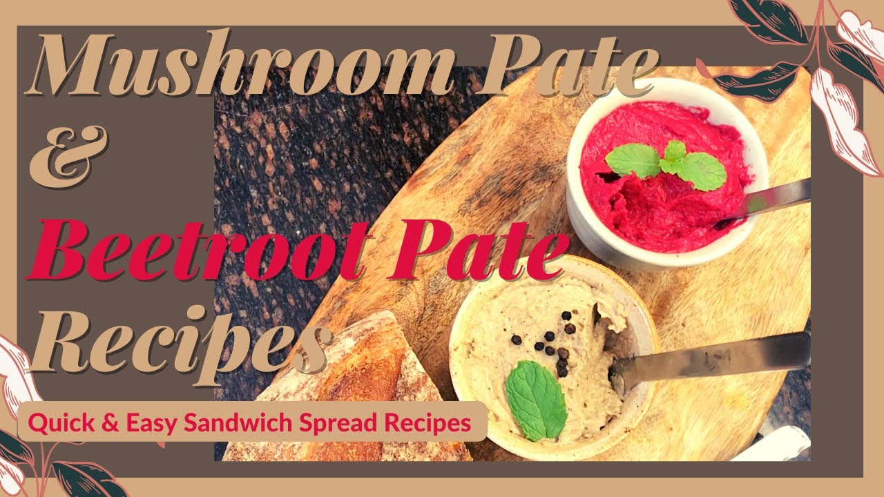 MUSHROOM PÂTÉ & BEETROOT PÂTÉ | Vegetarian Pâté Recipe | DELICIOUS HEALTHY SANDWICH SPREAD RECIPE