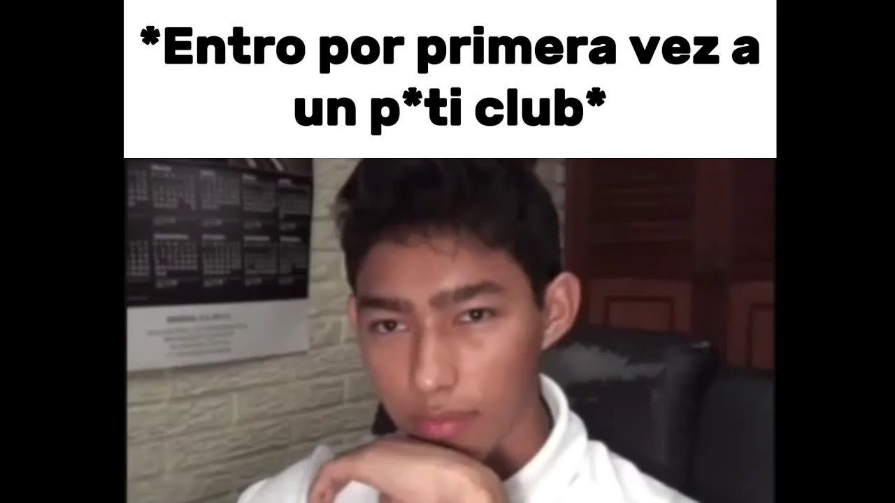 Entro por primera vez a un p*ti club:
