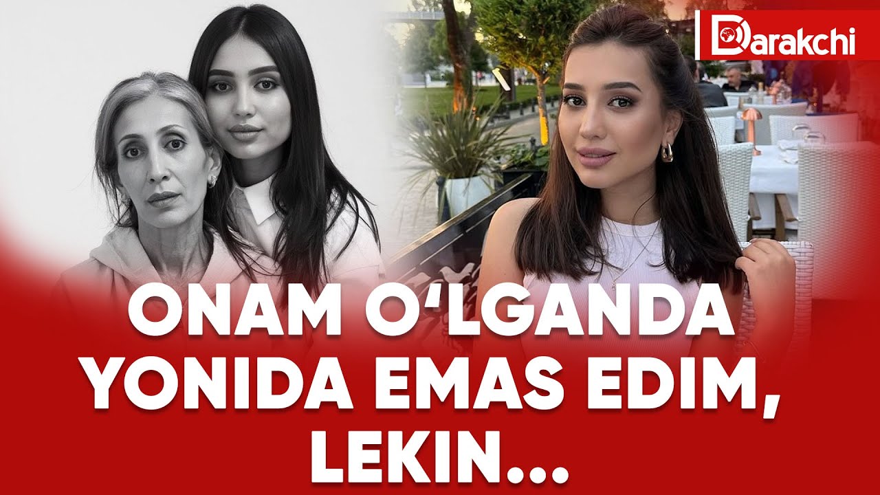 MAVLUDA HIKMATOVA: ONAM O‘LGANDA YONIDA EMAS EDIM, LEKIN...