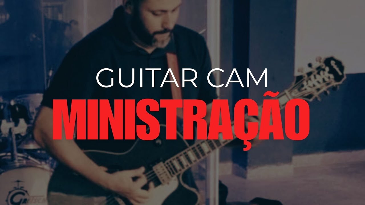 MINISTRAÇÃO COMPLETA | GUITAR CAM | SEM CORTES