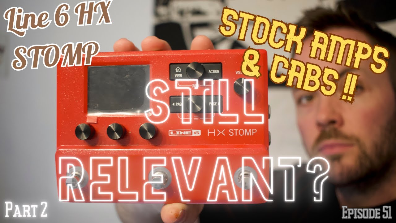 Line 6 HX Stomp Pt2 - Still Relevant in 2024? - Stock Amps & Cabs - The Guitar Bay