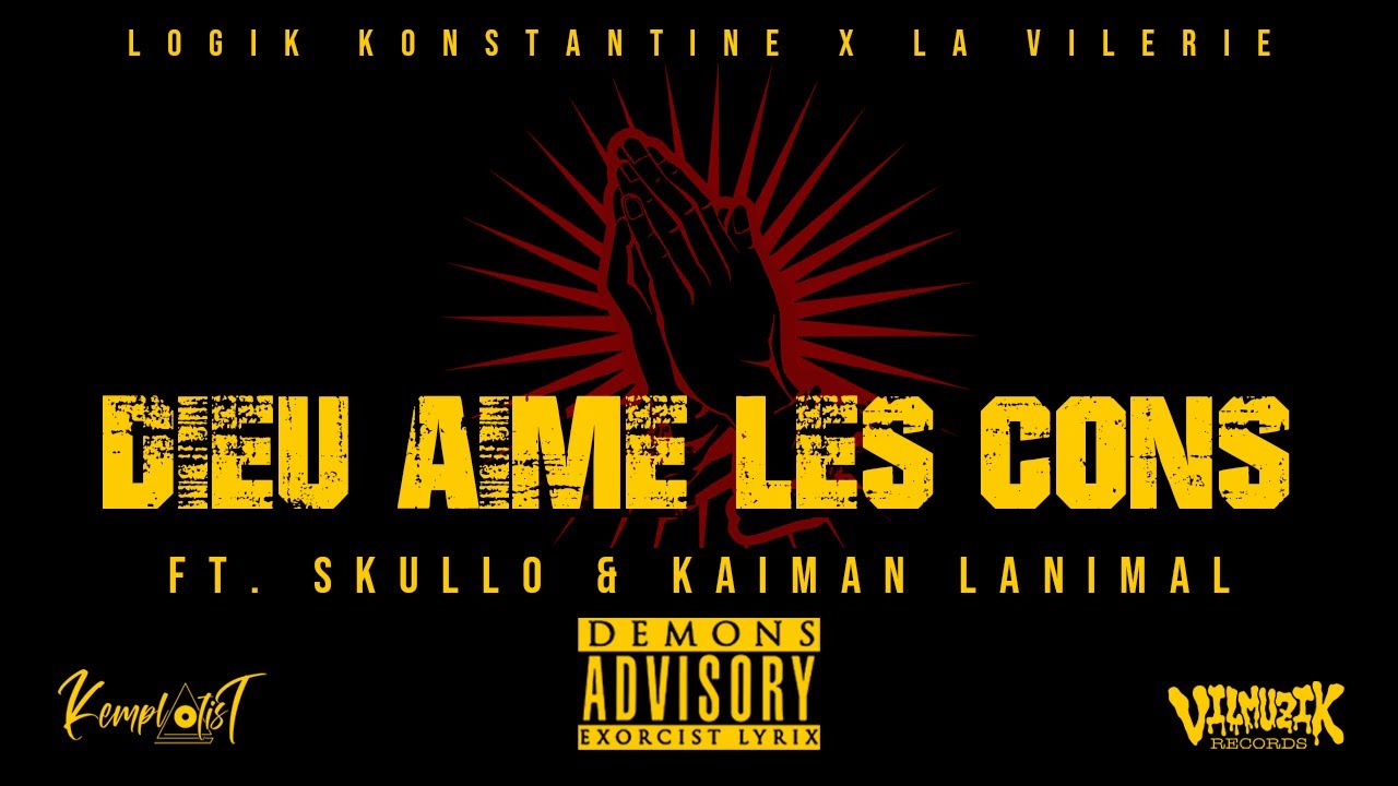 Logik Konstantine x Skullo x Kaiman Lanimal - Dieu aime les cons (prod by La Vilerie)