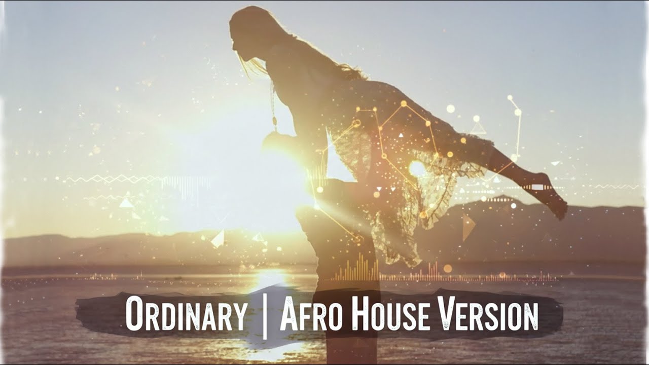 Ordinary | Afro House Version