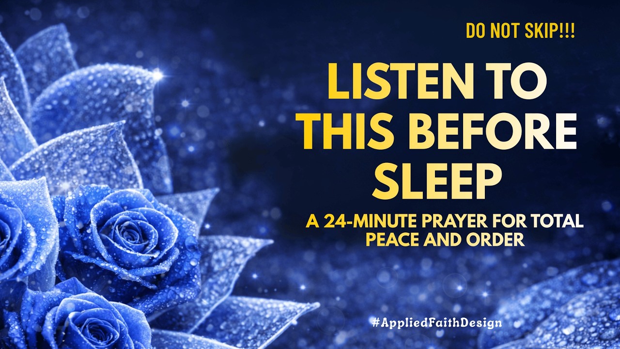 Listen To This Before Sleep: A 24-Minute Prayer for Total Peace and Order| NIGHT PRAYER