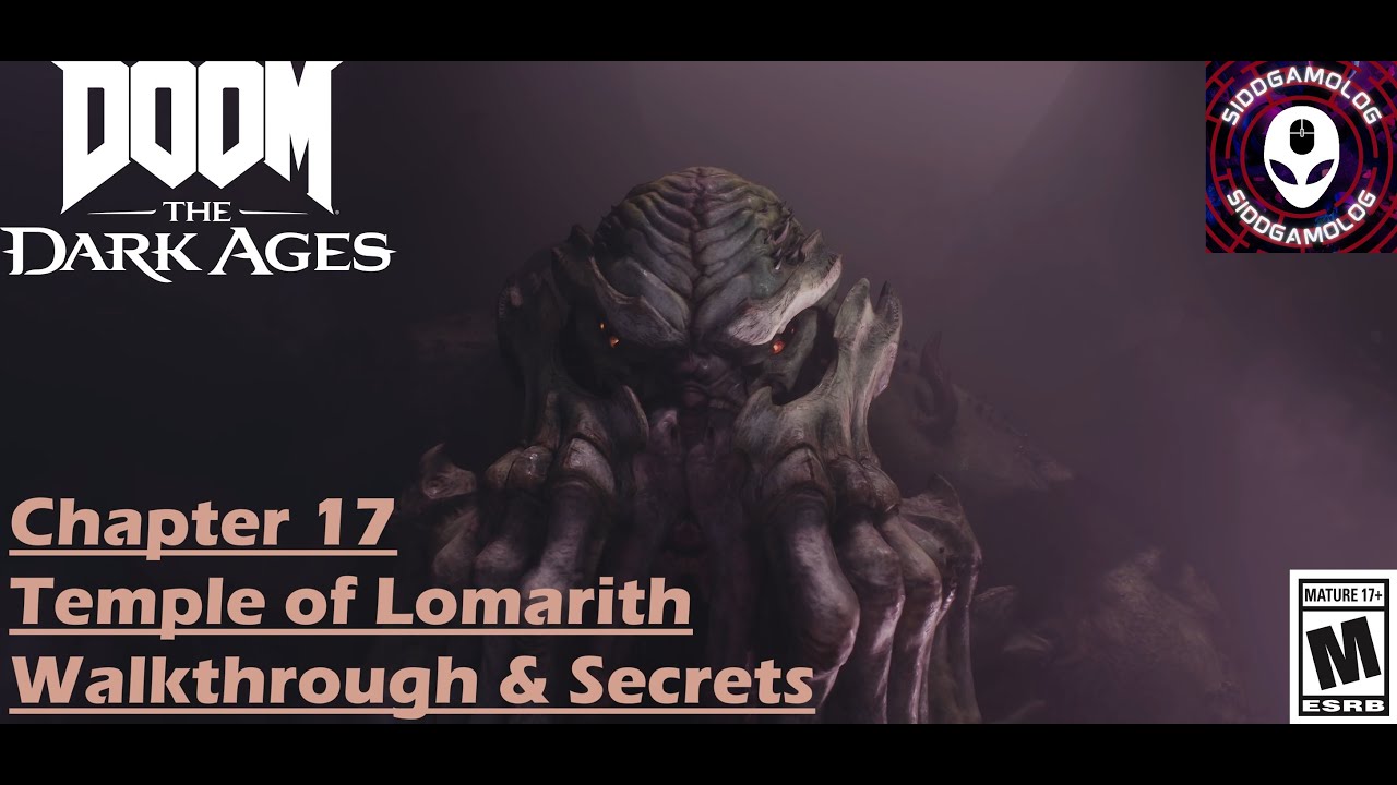 DOOM - The Dark Ages - Chapter 17 - Temple of Lomarith - All Secrets & Tips - Detailed Walkthrough