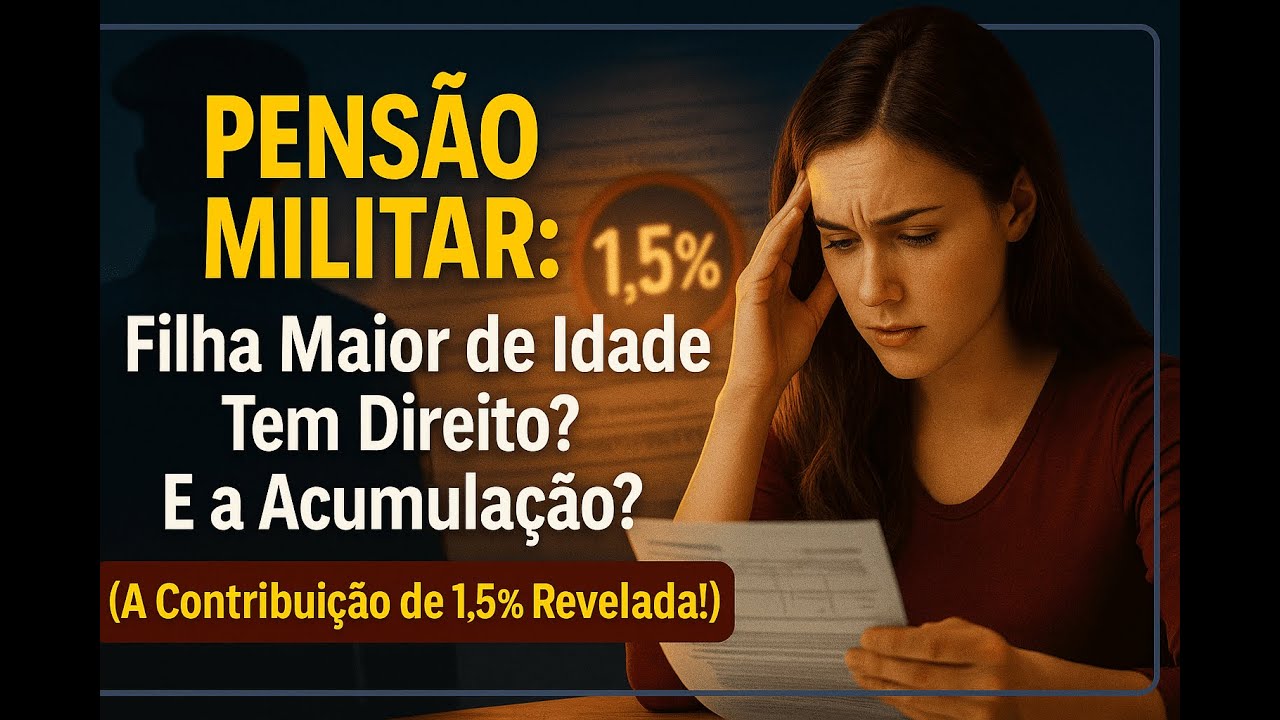 PENS&Atilde;O MILITAR: Filha Maior de Idade Tem Direito? E a Acumula&ccedil;&atilde;o? (A Contribui&ccedil;&atilde;o de 1,5% Revelada!)