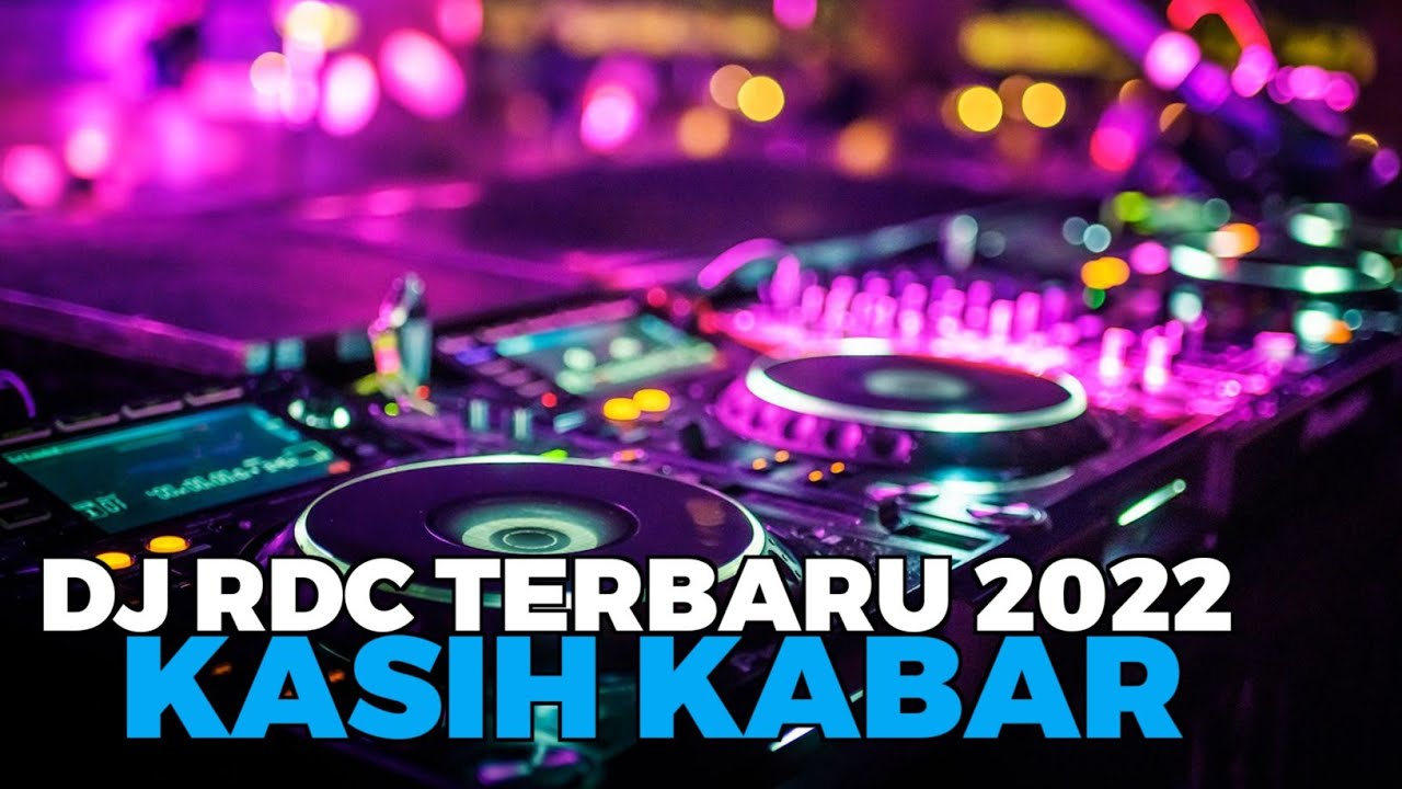 DJ RDC TERBARU 2022 KASIH KABAR BREKLATIN