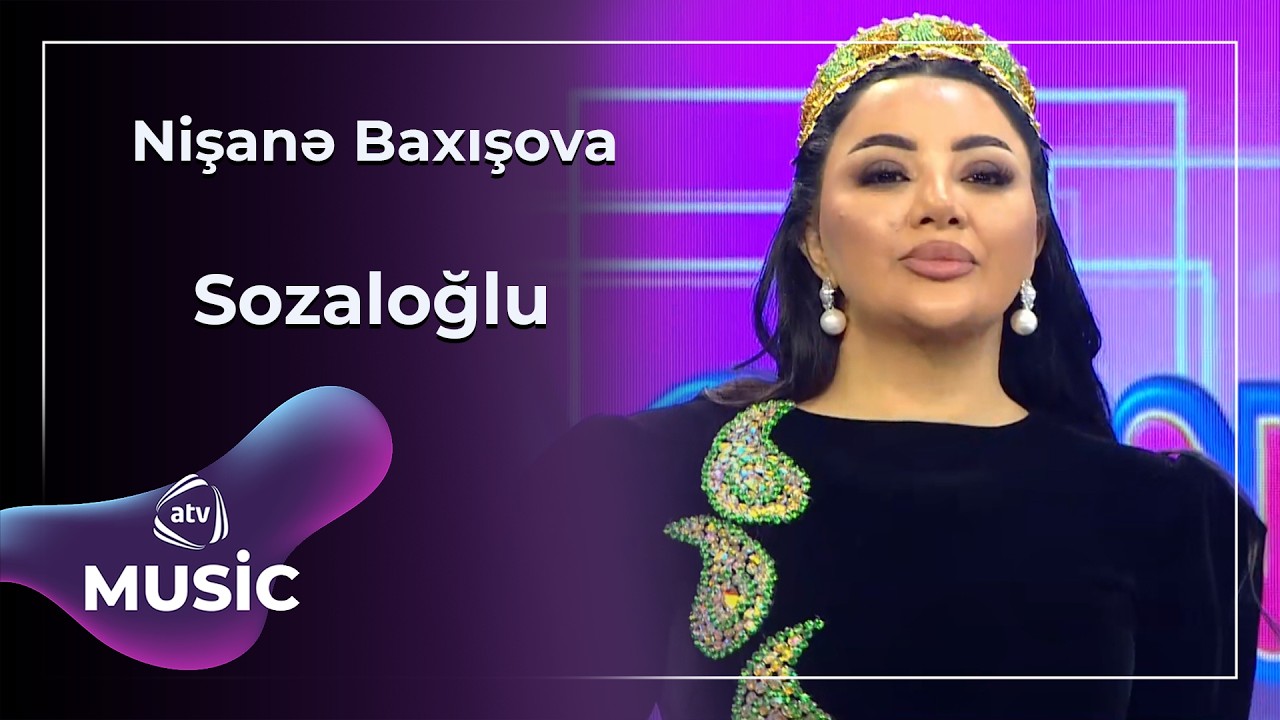 Sozaloğlu - Nişanə Baxışova