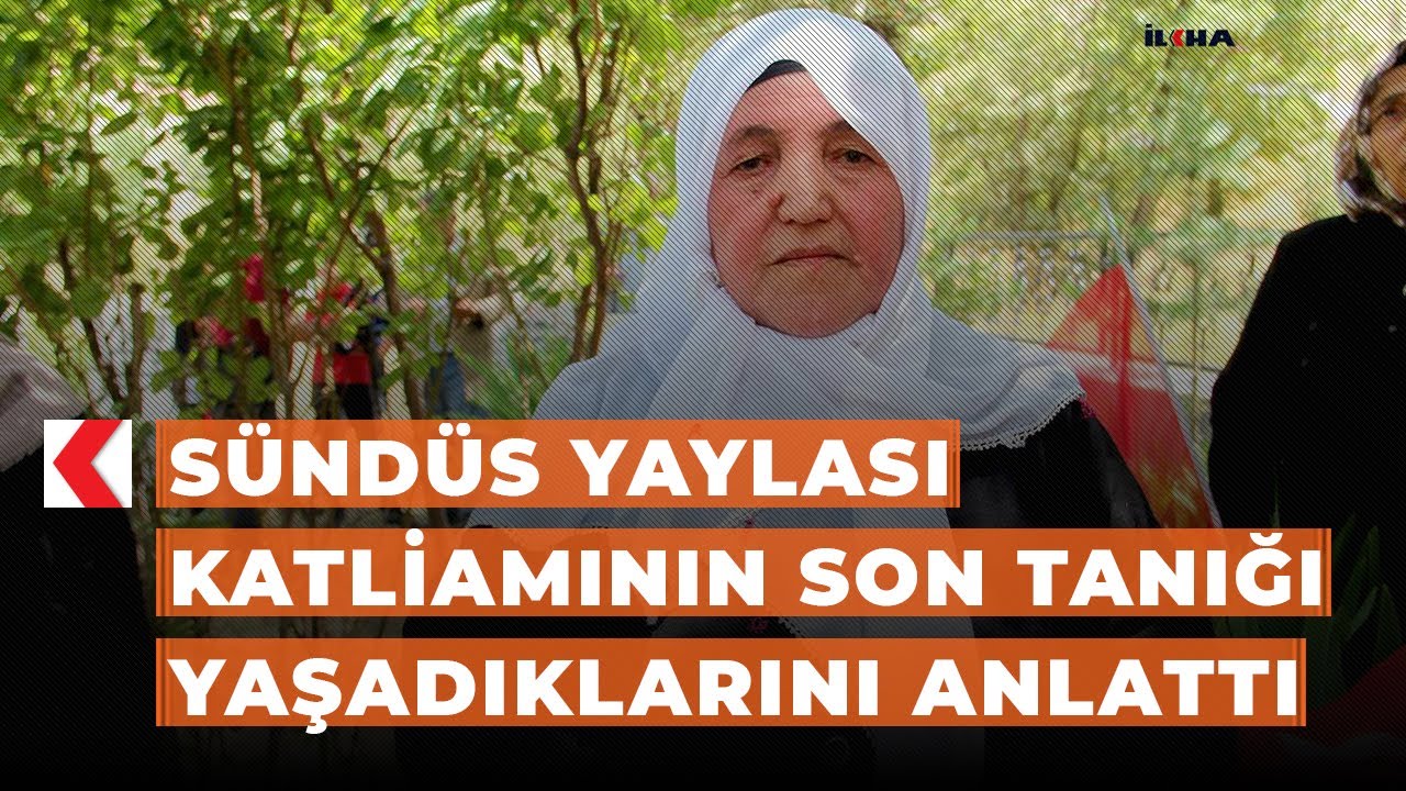 Sündüs Yaylası katliamının son tanığı yaşadıklarını anlattı