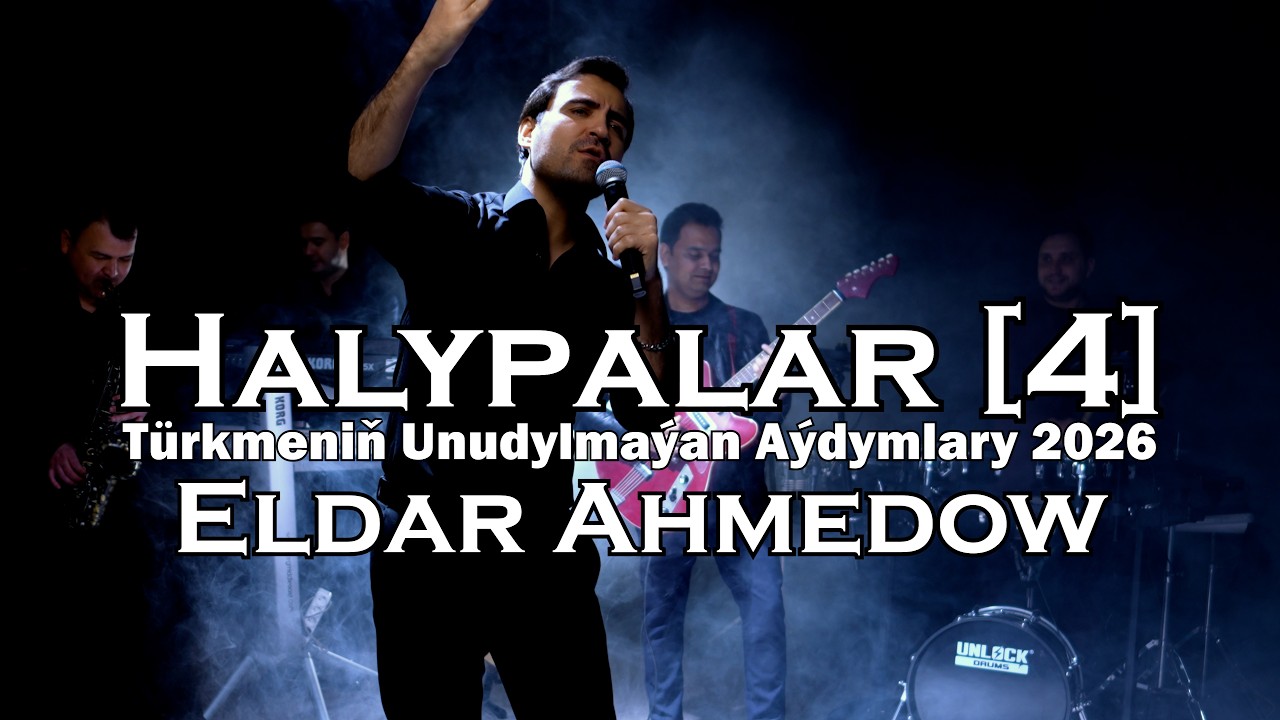Eldar Ahmedow &ndash; Halypalar 4 | T&uuml;rkmeniň Unudylma&yacute;an A&yacute;dymlary 2026
