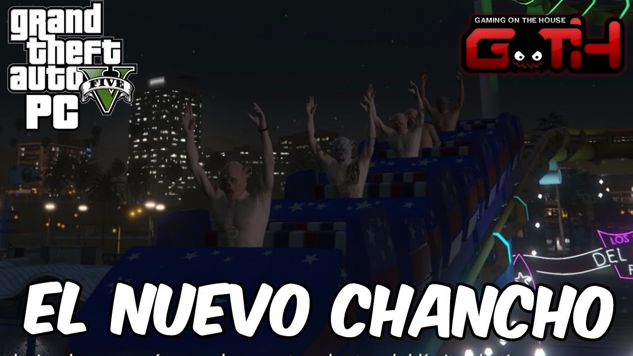EL NUEVO CHANCHO! GTA V en Español - GOTH