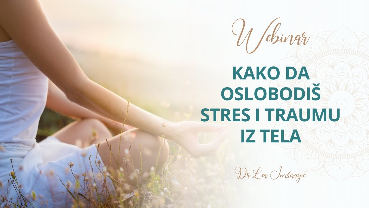 Kako da oslobodiš stres i traumu iz tela / Dr Lea Imširagić