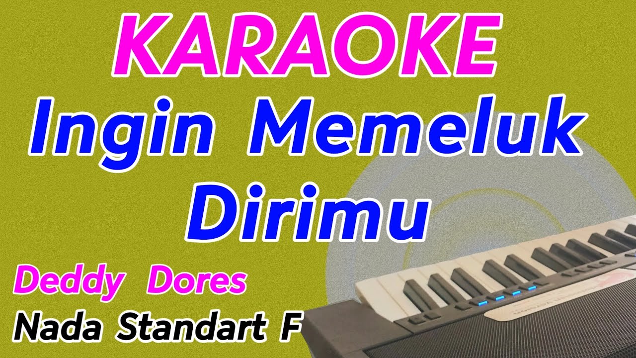 Karaoke || Ingin Memeluk Dirimu || Deddy Dores || Nada Cewek || Nostalgia