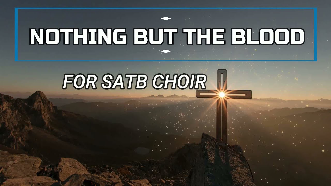 NOTHING BUT THE BLOOD (SATB CHOIR)