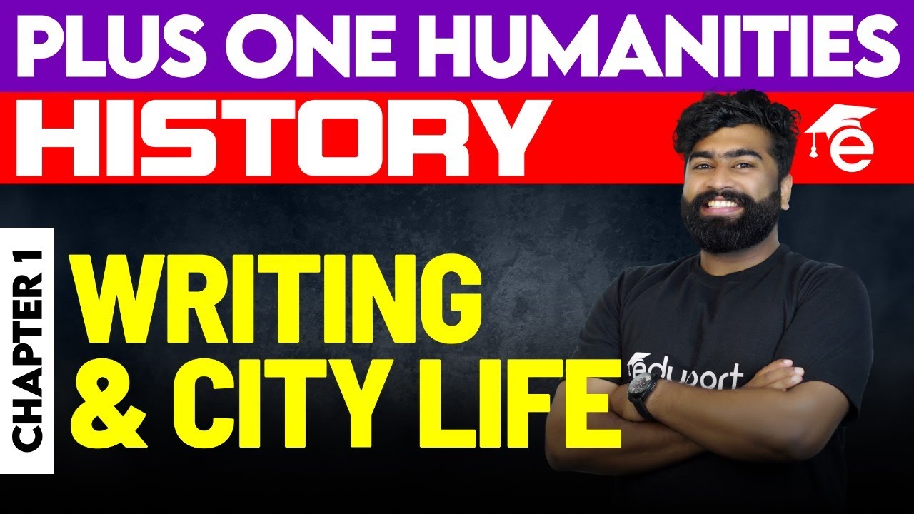 Plus One Humanities | History - 1. Writing and City Life | Eduport