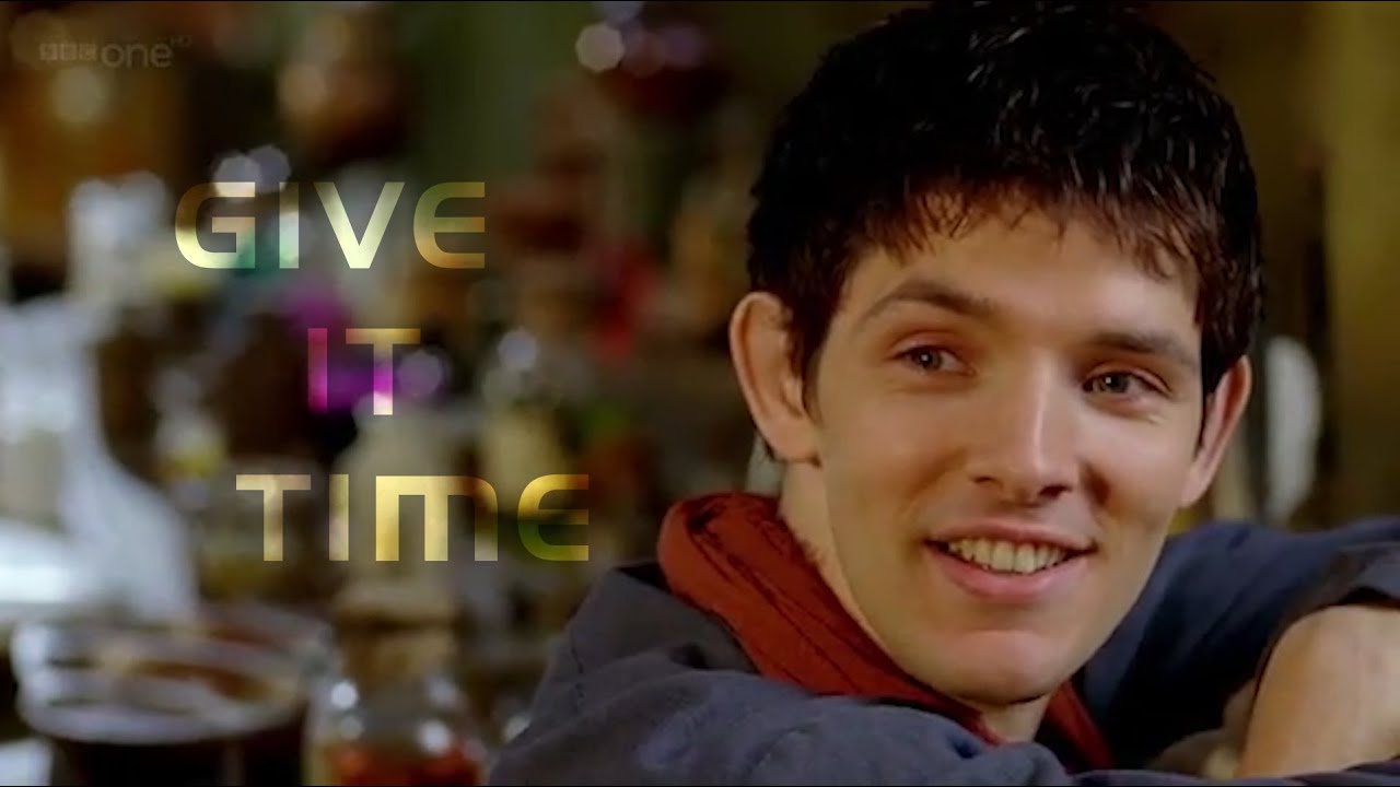 Merlin | Give it Time (Be Alright)