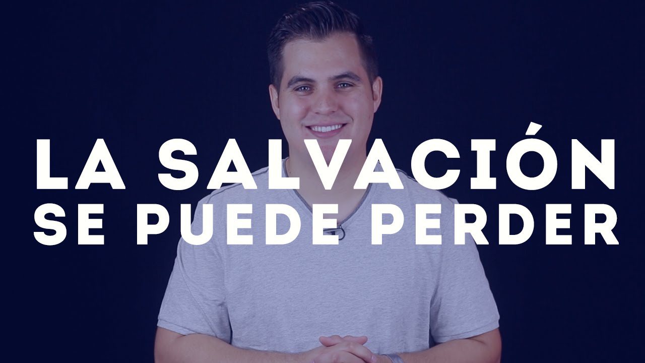 La salvaci&oacute;n &iquest;se pierde? &iquest;Qu&eacute; dice la Biblia?
