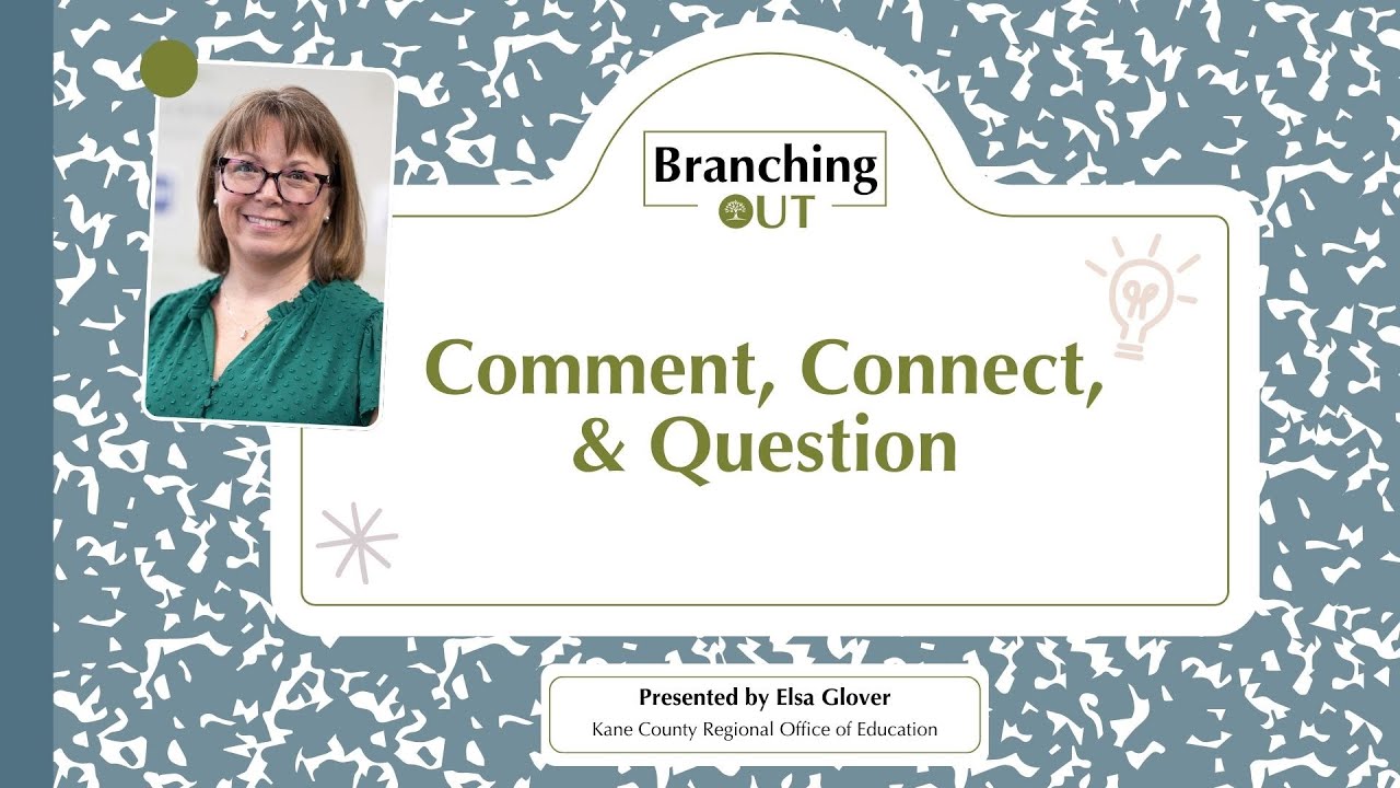 Branching Out: Comment, Connect, & Question