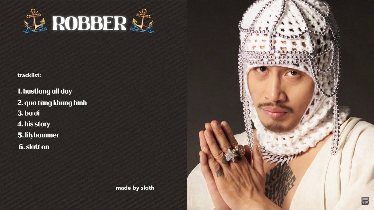 Playlist Robber ~ Tổng Hợp C&aacute;c B&agrave;i Rap Của HUSTLANG Robber ~ Huslang All Day, Qua Từng Khung H&igrave;nh