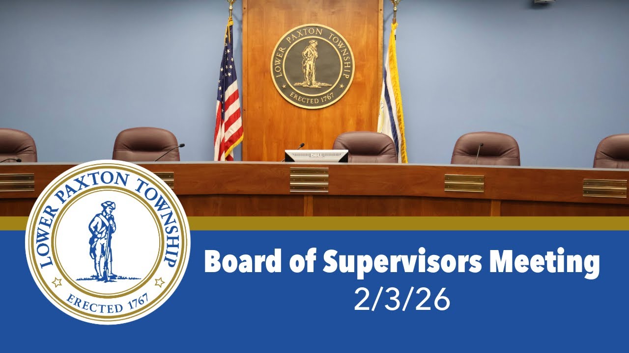 Lower Paxton Board of Supervisors Meeting 2/3/26
