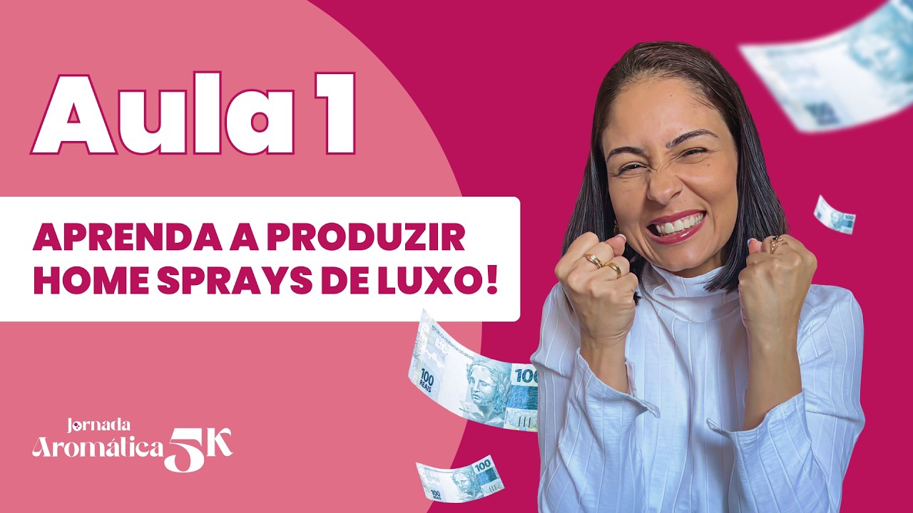 Jornada 5K - Aula 1: Aulão prático de HOME SPRAYS de LUXO!