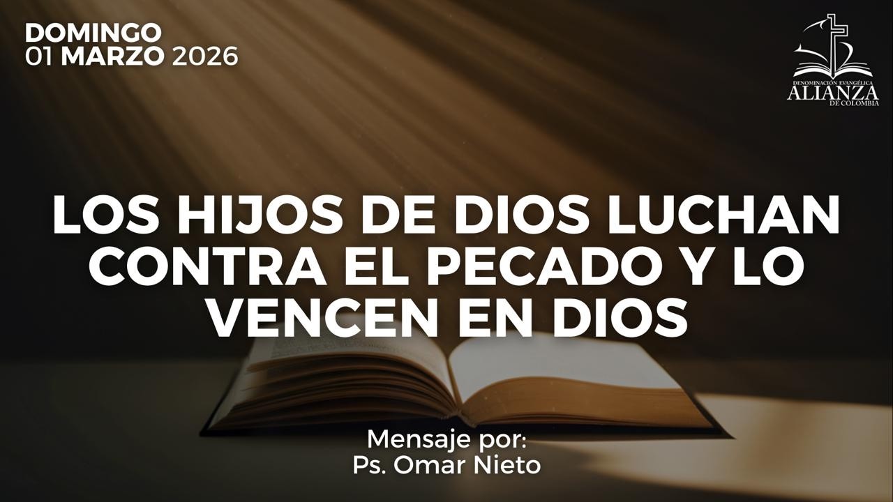 Los hijos de Dios luchan contra el pecado y lo vencen en Dios - Ps. Omar Nieto