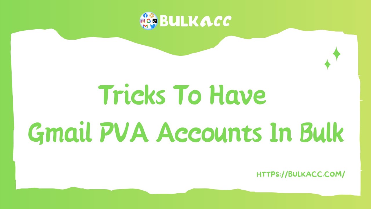 Tricks To Have Gmail PVA Accounts In Bulk