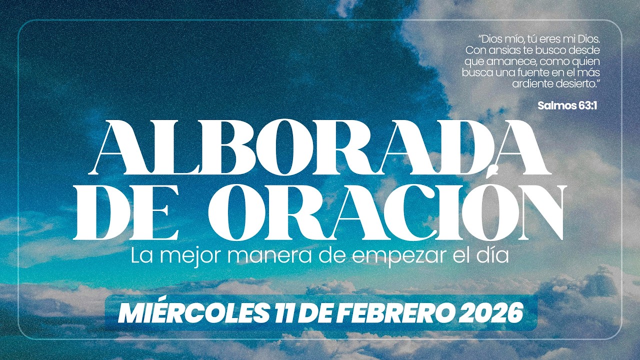 Alborada de oración || Miércoles 11 de febrero 2026  - 