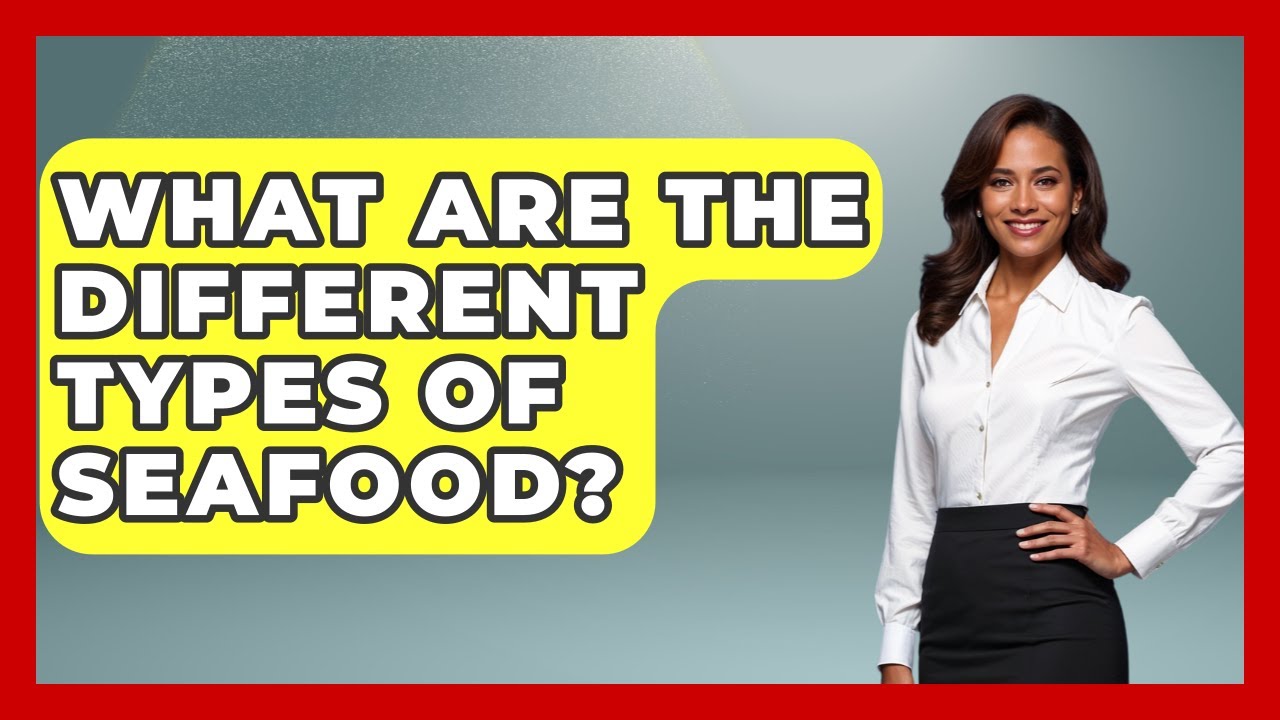 What Are The Different Types Of Seafood? - How It Comes Together