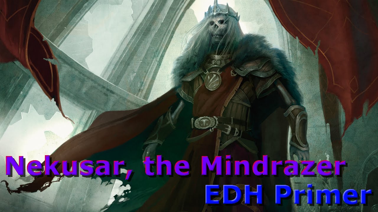 Conquering your Commander: Nekusar, the Mindrazer EDH / CMDR guide for Magic: The Gathering