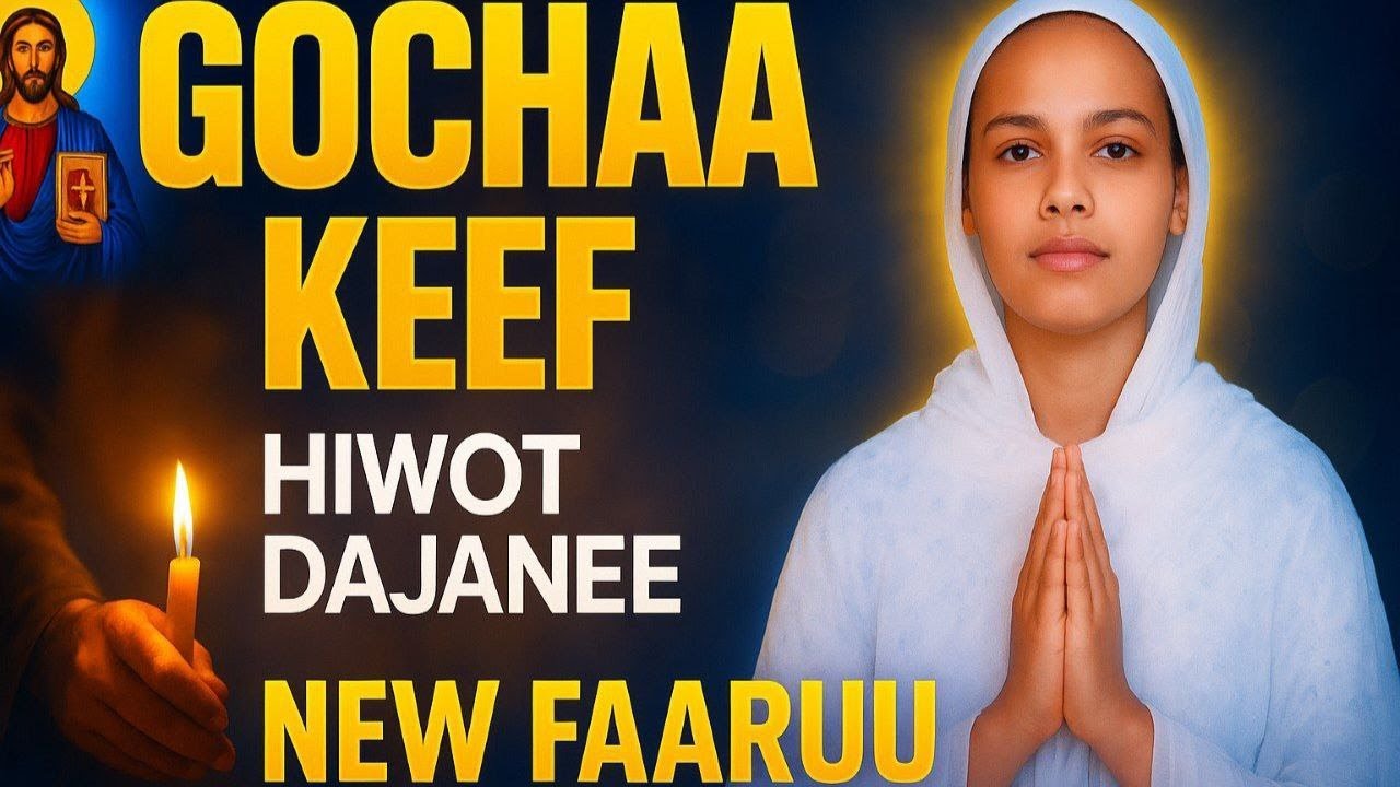 “Gochaa Keef 🔥 New Orthodox Spiritual Song | Hiwot Dajanee Duet | Faaruu Amantii 2025”