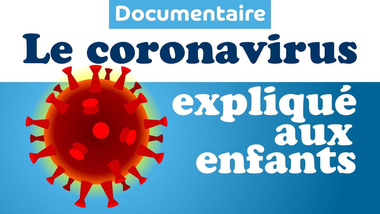 Le CORONAVIRUS expliqué aux enfants - Documentaire enfant