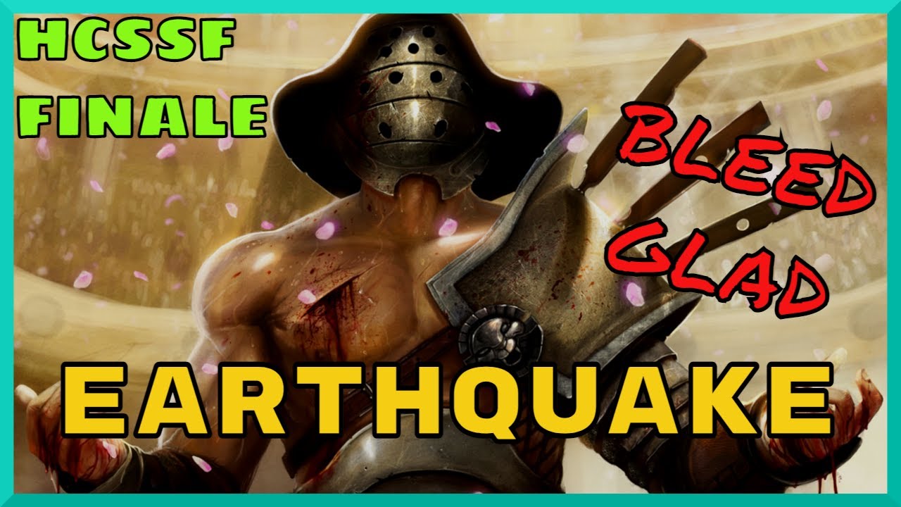 HCSSF Earthquake Bleed Gladiator Build Diary Finale [PoE 3.17 Archnemesis]