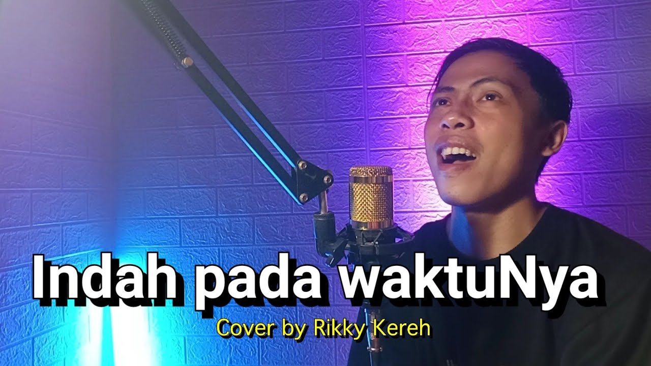 Indah Pada WaktuNya - (Cover) by Ricky Kereh