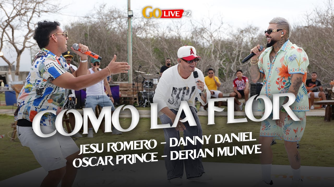 Como La Flor - Jesu Romero, Danny Daniel, Oscar Prince, Derian Munive & GoLive (#EnVivo)